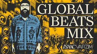 GLOBAL BEATS AND GROOVES MIX | EDITS & REMIXES | ISAAC VARZIM