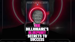 The Billionaire’s Blueprint: Secrets to Success #trump #donaltrump  #trumppresident #millionaire