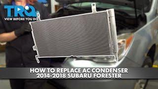 How to Replace AC Condenser 2014-2018 Subaru Forester