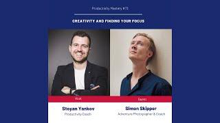 Creativity and Finding Your Focus: Productivity Mastery #73 with Simon Skipper