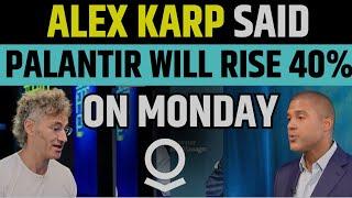 ALex Karp Said Palantir Will Rise 40% Monday | PLTR Stock News