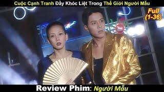 Cuộc Cạnh Tranh Đầy Khóc Liệt Trong Thế Giới Người Mẫu | Review Phim Hay