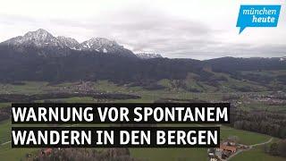 Vorsicht - Deutscher Alpenverein warnt vor spontanem Wandern in den Bergen