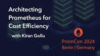 Oodle.ai: Architecting Prometheus for Cost Efficiency at PromCon 2024, Berlin