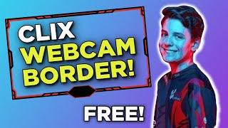 CLIX Webcam Border FOR FREE!!