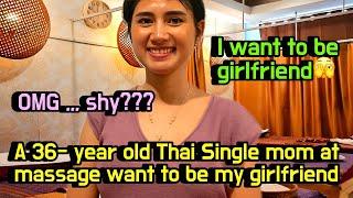 A Thai single mom at massage shop wanted to be my  Thai Girlfriend | Thai girlfriend