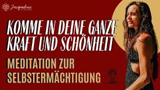 Meditation - Komme in Deine ganze Kraft, Selbstermächtigung und Schönheit