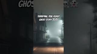 True Reddit Ghost Story - Terrifying Videos #trueghoststory #reddithorrorstories #ghoststories