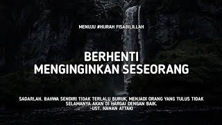 Berhenti Menginginkan Seseorang - Ust. Hanan Attaki, Lc