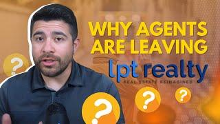 Why Agents are Leaving LPT Realty?! Top 3 Reasons Explained!