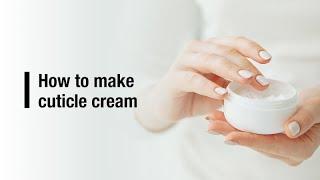 How to make cuticle cream