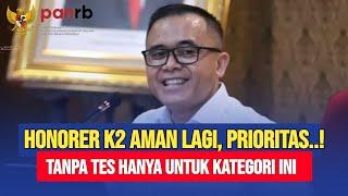 KABAR BAIK..! HONORER K2 MASIH PRIORITAS , KATEGORI INI TANPA TES ?