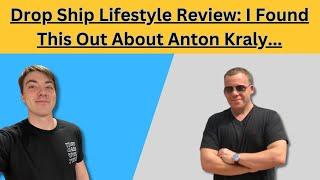 Drop Ship Lifestyle Review (UPDATED!!): What I Didn't Want To Share About Anton Kraly...