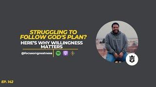 Struggling to Follow God's Plan? Here’s Why Willingness Matters - Hiram Roche #142