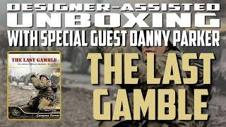 Unboxing Special | The Last Gamble with Special Guest Danny Parker