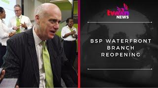 BSP Waterfront Branch Reopening