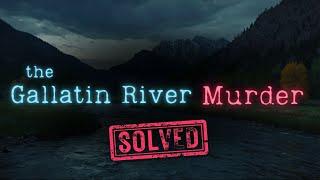 The Gallatin River Murder