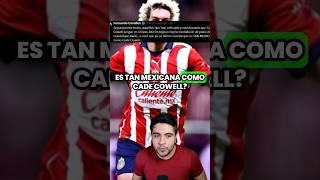  Fernando Cevallos: "COWELL ES MEXICANO Y NO NATURALIZADO". #ligamx #chivas #rebañosagrado