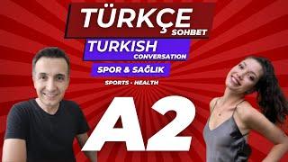 A2 Türkçe Pratik | Turkish Conversation - Türkçe Konuşma | Spor & Sağlık - Sport - Health