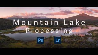 Start to Finish Processing Tutorial | Lightroom + Photoshop | Mountain Lake Panorama Edit