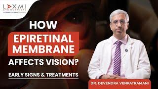 Epiretinal Membrane: Symptoms, Causes & Treatment | Dr Devendra Venkatramani | Laxmi Eye Hospital
