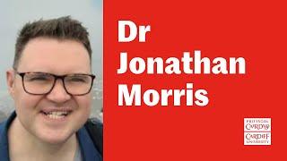 Yn cyflwyno: Dr Jonathan Morris | Introducing: Dr Jonathan Morris