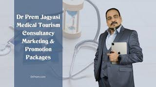 Medical Tourism Consultancy - Business, Marketing, Promotion & Investment Packages by Dr Prem