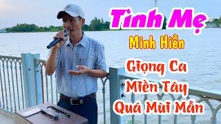 Nghe Giọng Ca Anh Minh Hiền Miền Tây Mà Dạt Dào Cảm Xúc! Thấy Nhớ Mẹ Nhớ Quê Hương | Tình Mẹ