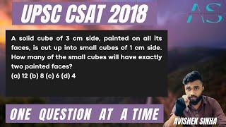 A solid cube of 3 cm side, painted on all its faces,is cut up into small cubes of | UPSC CSAT 2018 |