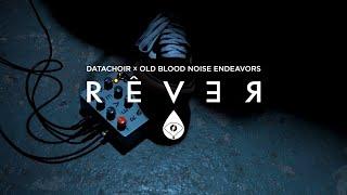 Datachoir x Old Blood Noise Endeavors - Rêver