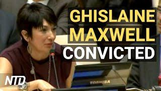 Ghislaine Maxwell Found Guilty of 5 Charges; Chinatown Protest Against Rising Crime Rate | NTD