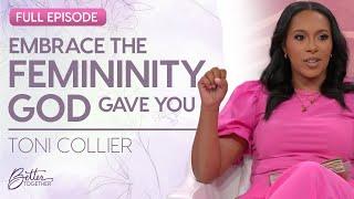 Toni Collier: Becoming the Woman God Made You to Be | Better Together on TBN