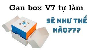 review Gan box v7 (tự làm)/BNN cuber