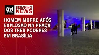 Homem morre após explosão na Praça dos Três Poderes em Brasília | CNN PRIME TIME