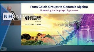 From Galois Groups to Genomic Algebra: Unraveling the Language of Genomes - Xavier Berthet, PhD