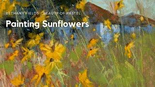 Painting Sunflowers - The Beauty of Pastel with Bethany Fields