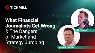 What Financial Journalists Get Wrong & The Dangers of Market and Strategy Jumping