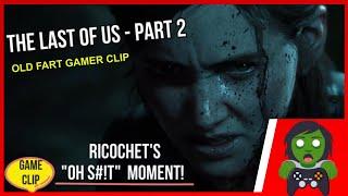 The Last Of Us 2 - Old Fart Gamer Clip & OH S#!T Moment! 