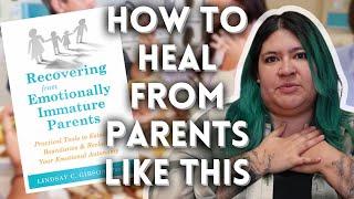 Healing From Emotionally Immature Parents: A Therapist’s Advice to Reclaim Yourself