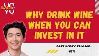 Why invest in wine with Anthony Zhang from Vinovest | The Consumer VC | New Podcast |