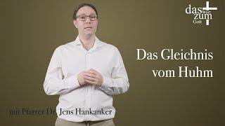 Das Wort zum Gott: Das Gleichnis vom Huhm - mit Pfarrer Dr. Jens Hankanker