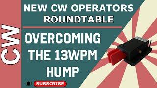 Getting Over the 13WPM Hump - New CW Operators Roundtable #cw