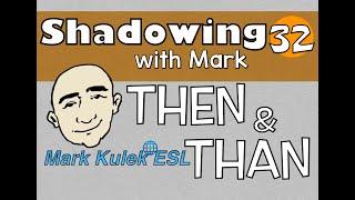 Then and Than - shadowing English speech | Mark Kulek - ESL