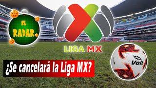 ¿Se cancela la Liga MX?