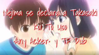 •La confesión de Nejima• |Koi To Uso| [Fandub latíno] _ft. TF Dub_