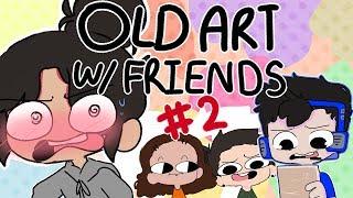 Old Art W/ Friends! #2