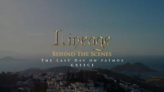 THE LAST DAY ON PATMOS | Behind the Scenes | Lineage