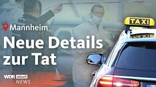 Nach Todesfahrt von Mannheim: Taxifahrer stoppte wohl den Tatverdächtigen | WDR Aktuelle Stunde