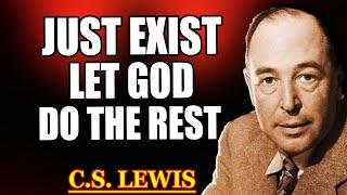 Chosen One, Just Exist—God Will Handle the Rest | C.S. Lewis 2025