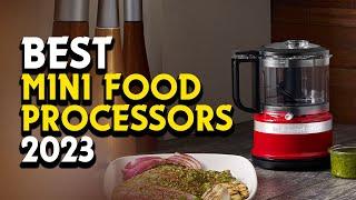 Top Picks for the Best Mini Food Processors of 2023: Small but Powerful